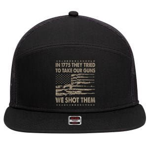 In 1775 They Tried To Take Our Guns We Shot Them 7 Panel Mesh Trucker Snapback Hat