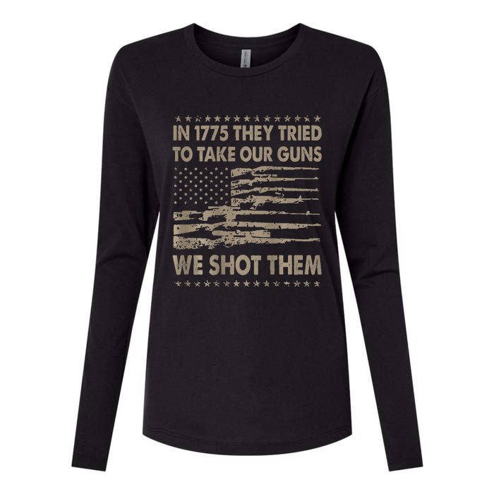 In 1775 They Tried To Take Our Guns We Shot Them Womens Cotton Relaxed Long Sleeve T-Shirt