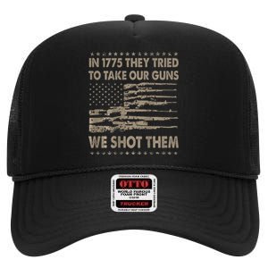 In 1775 They Tried To Take Our Guns We Shot Them High Crown Mesh Back Trucker Hat