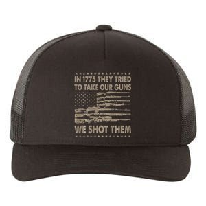 In 1775 They Tried To Take Our Guns We Shot Them Yupoong Adult 5-Panel Trucker Hat