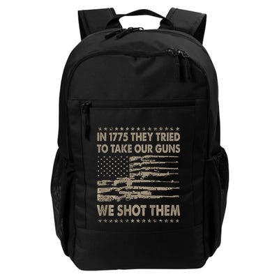 In 1775 They Tried To Take Our Guns We Shot Them Daily Commute Backpack