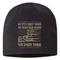 In 1775 They Tried To Take Our Guns We Shot Them Sustainable Beanie