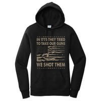 In 1775 They Tried To Take Our Guns We Shot Them Women's Pullover Hoodie