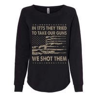 In 1775 They Tried To Take Our Guns We Shot Them Womens California Wash Sweatshirt