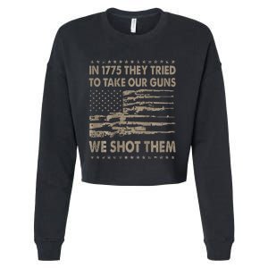 In 1775 They Tried To Take Our Guns We Shot Them Cropped Pullover Crew