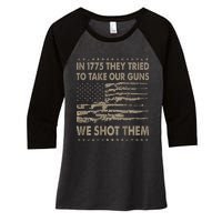 In 1775 They Tried To Take Our Guns We Shot Them Women's Tri-Blend 3/4-Sleeve Raglan Shirt