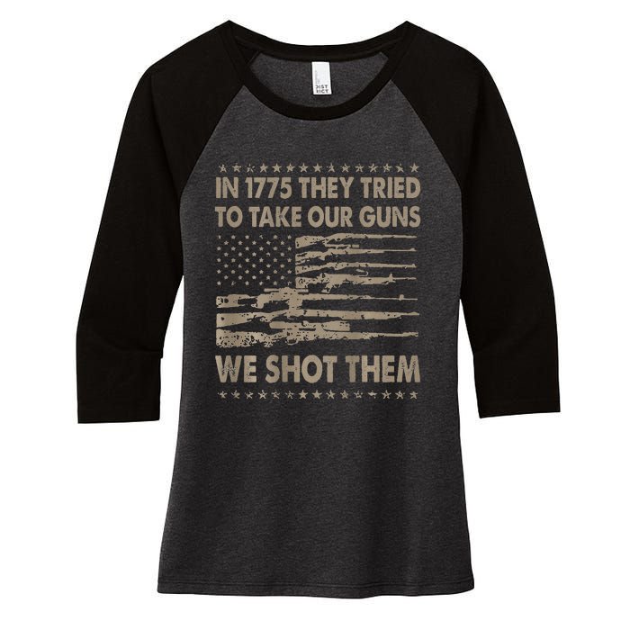 In 1775 They Tried To Take Our Guns We Shot Them Women's Tri-Blend 3/4-Sleeve Raglan Shirt