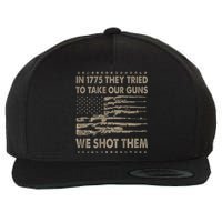 In 1775 They Tried To Take Our Guns We Shot Them Wool Snapback Cap