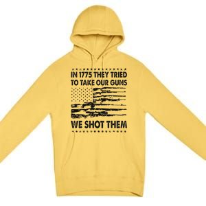 In 1775 They Tried To Take Our Guns We Shot Them Retro Premium Pullover Hoodie