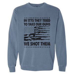 In 1775 They Tried To Take Our Guns We Shot Them Retro Garment-Dyed Sweatshirt