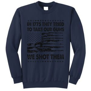 In 1775 They Tried To Take Our Guns We Shot Them Retro Sweatshirt