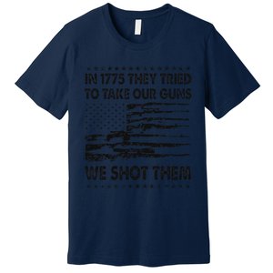 In 1775 They Tried To Take Our Guns We Shot Them Retro Premium T-Shirt