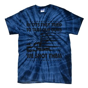 In 1775 They Tried To Take Our Guns We Shot Them Retro Tie-Dye T-Shirt