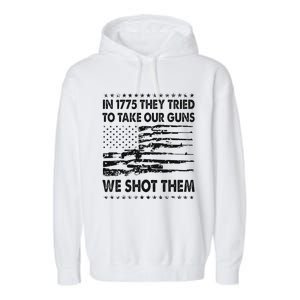 In 1775 They Tried To Take Our Guns We Shot Them Retro Garment-Dyed Fleece Hoodie