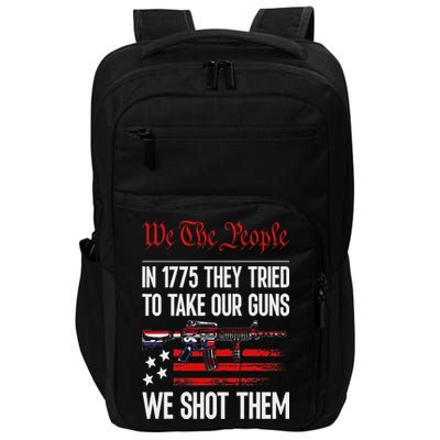 In 1775 They Tried To Take Our Guns We Shot Them Us Flag Impact Tech Backpack
