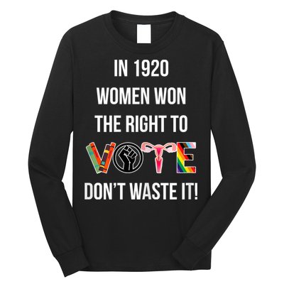 In 1920 Women Won The Right To Vote Don’T Waste It Long Sleeve Shirt