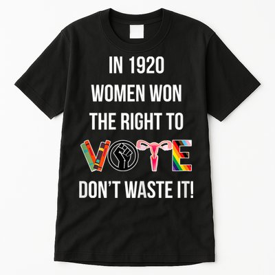 In 1920 Women Won The Right To Vote Don’T Waste It Tall T-Shirt