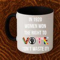 In 1920 Women Won The Right To Vote Don’T Waste It Mug