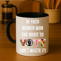 In 1920 Women Won The Right To Vote Don’T Waste It Mug
