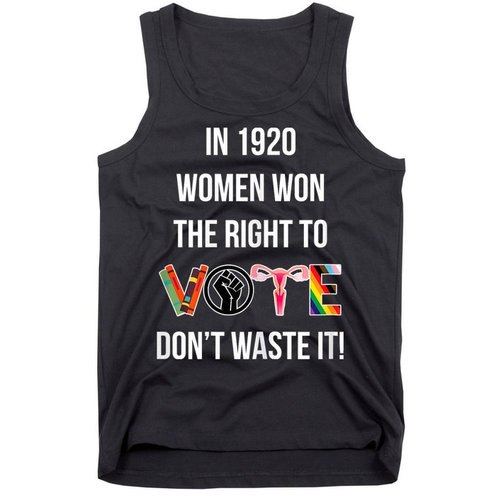 In 1920 Women Won The Right To Vote Don’T Waste It Tank Top