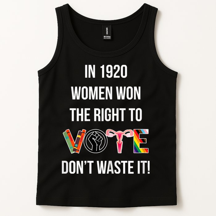 In 1920 Women Won The Right To Vote Don’T Waste It Tank Top