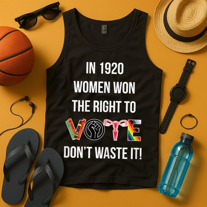 In 1920 Women Won The Right To Vote Don’T Waste It Tank Top