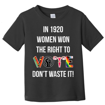 In 1920 Women Won The Right To Vote Don’T Waste It Toddler T-Shirt