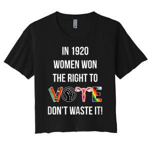 In 1920 Women Won The Right To Vote Don’T Waste It Women's Crop Top Tee