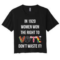 In 1920 Women Won The Right To Vote Don’T Waste It Women's Crop Top Tee