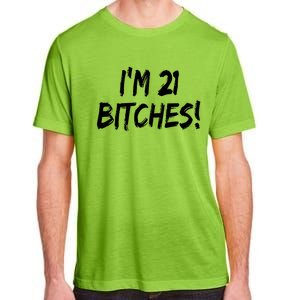 Im 21 Bitches! Funny 21 Year Old Birthday Gift Ing Gift Adult ChromaSoft Performance T-Shirt