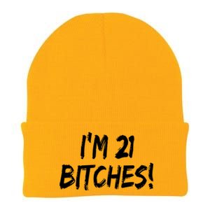 Im 21 Bitches! Funny 21 Year Old Birthday Gift Ing Gift Knit Cap Winter Beanie