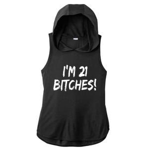 Im 21 Bitches! Funny 21 Year Old Birthday Gift Ing Gift Ladies PosiCharge Tri-Blend Wicking Draft Hoodie Tank