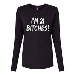 Im 21 Bitches! Funny 21 Year Old Birthday Gift Ing Gift Womens Cotton Relaxed Long Sleeve T-Shirt