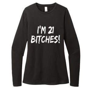 Im 21 Bitches! Funny 21 Year Old Birthday Gift Ing Gift Womens CVC Long Sleeve Shirt