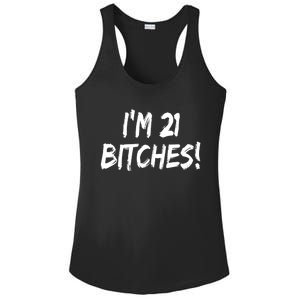 Im 21 Bitches! Funny 21 Year Old Birthday Gift Ing Gift Ladies PosiCharge Competitor Racerback Tank