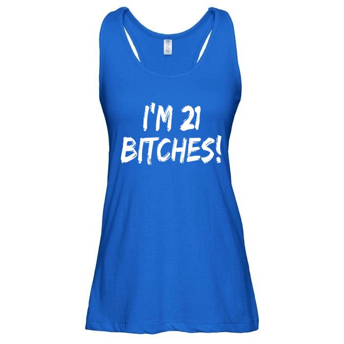 Im 21 Bitches! Funny 21 Year Old Birthday Gift Ing Gift Ladies Essential Flowy Tank