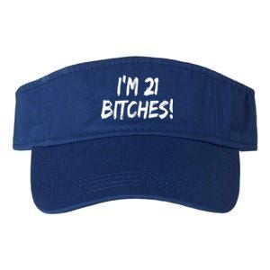 Im 21 Bitches! Funny 21 Year Old Birthday Gift Ing Gift Valucap Bio-Washed Visor