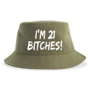 Im 21 Bitches! Funny 21 Year Old Birthday Gift Ing Gift Sustainable Bucket Hat