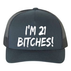 Im 21 Bitches! Funny 21 Year Old Birthday Gift Ing Gift Yupoong Adult 5-Panel Trucker Hat