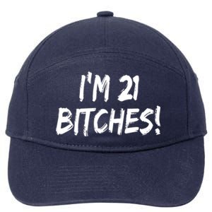 Im 21 Bitches! Funny 21 Year Old Birthday Gift Ing Gift 7-Panel Snapback Hat