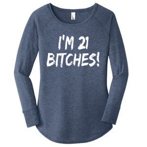 Im 21 Bitches! Funny 21 Year Old Birthday Gift Ing Gift Women's Perfect Tri Tunic Long Sleeve Shirt