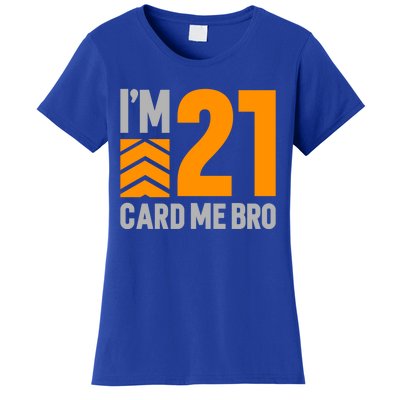 I'm 21 Card Me Bro Funny 21st Birthday Gift Women's T-Shirt