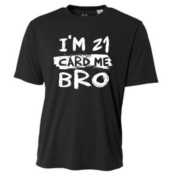 IM 21 Card Me Bro Funny 21st Birthday Cooling Performance Crew T-Shirt