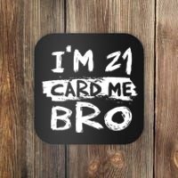 IM 21 Card Me Bro Funny 21st Birthday Coaster