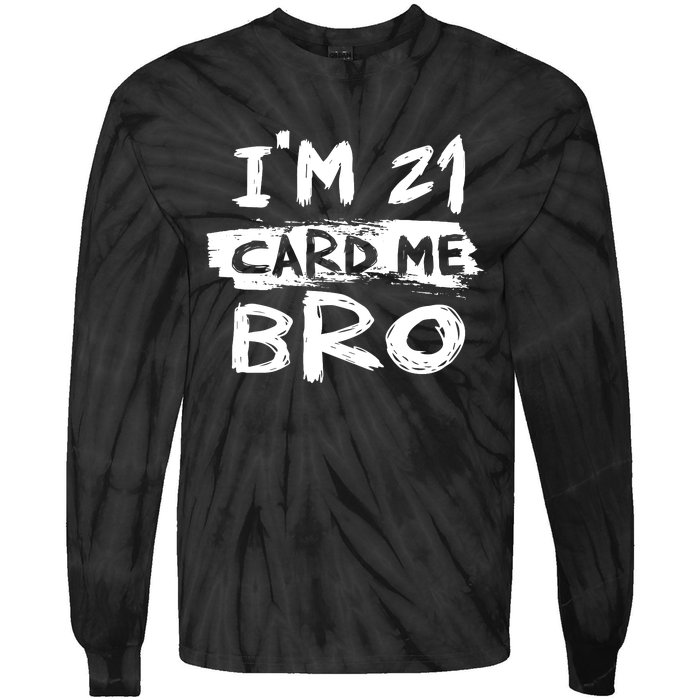 IM 21 Card Me Bro Funny 21st Birthday Tie-Dye Long Sleeve Shirt