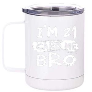 IM 21 Card Me Bro Funny 21st Birthday 12 oz Stainless Steel Tumbler Cup