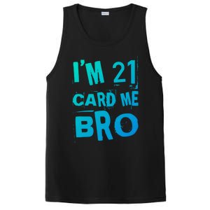 Im 21 Card Me Bro Funny Legal 21 Year Old 21St Birthday Cute Gift PosiCharge Competitor Tank