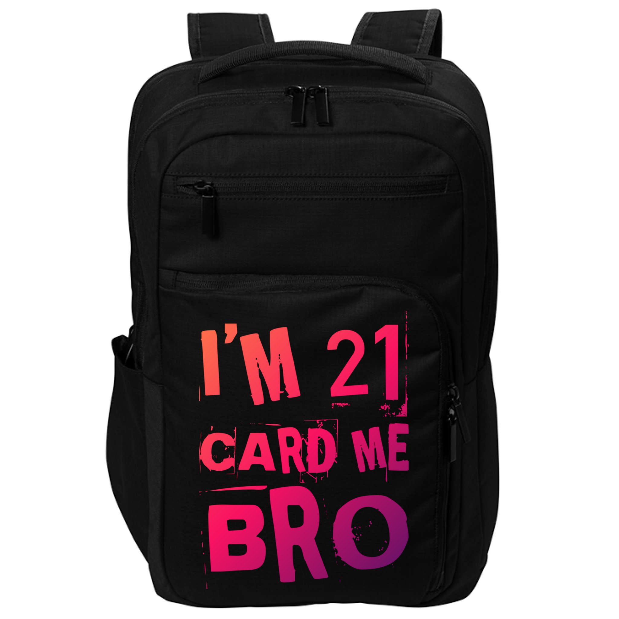 Im 21 Card Me Bro Funny Legal 21 Year Old 21St Birthday Cute Gift Impact Tech Backpack