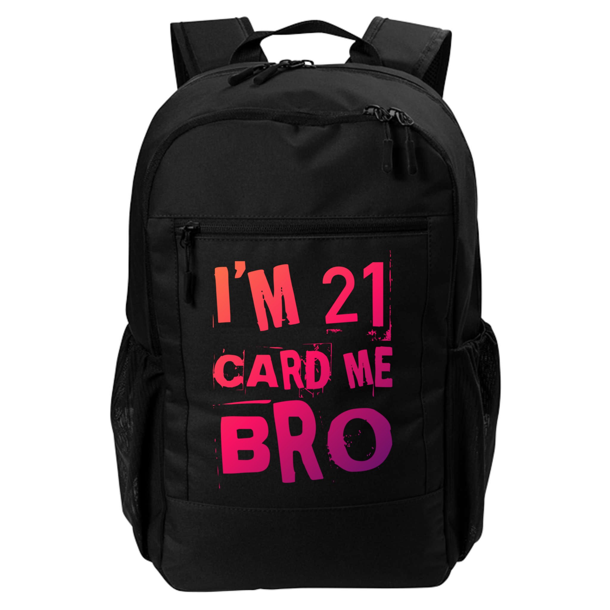 Im 21 Card Me Bro Funny Legal 21 Year Old 21St Birthday Cute Gift Backpack