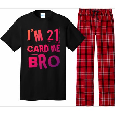 Im 21 Card Me Bro Funny Legal 21 Year Old 21St Birthday Cute Gift Pajama Set